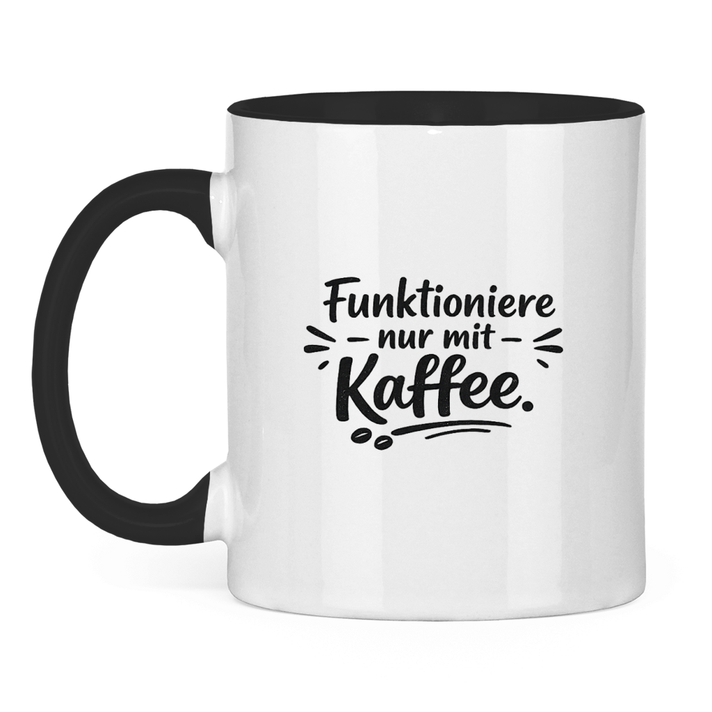 Kaffee Tasse „Funktioniere nur mit Kaffee“