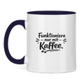 Kaffee Tasse „Funktioniere nur mit Kaffee“
