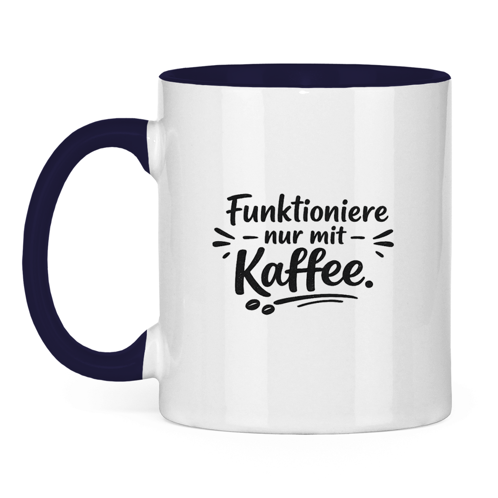 Kaffee Tasse „Funktioniere nur mit Kaffee“