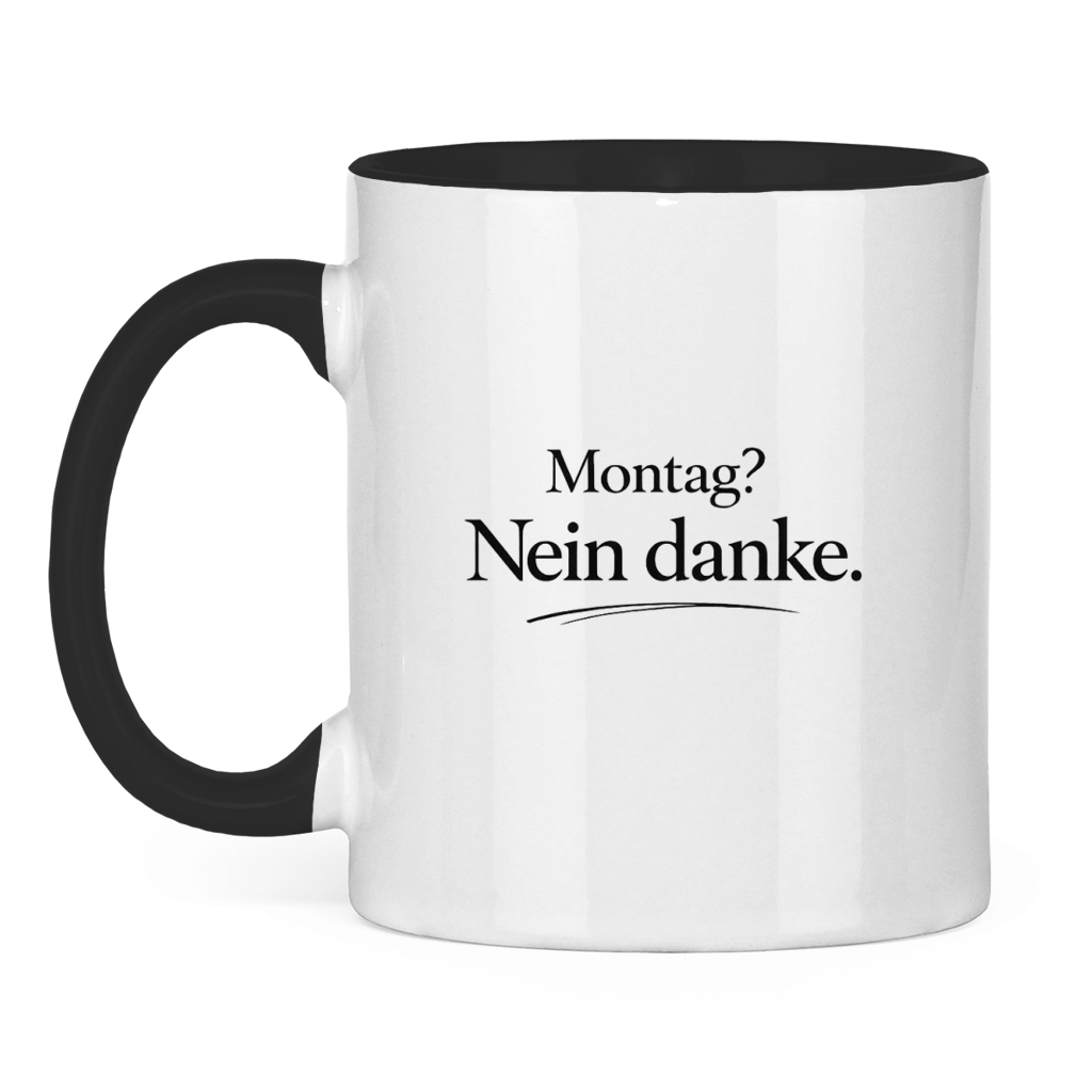 Lustige Tasse „Montag? Nein danke.“