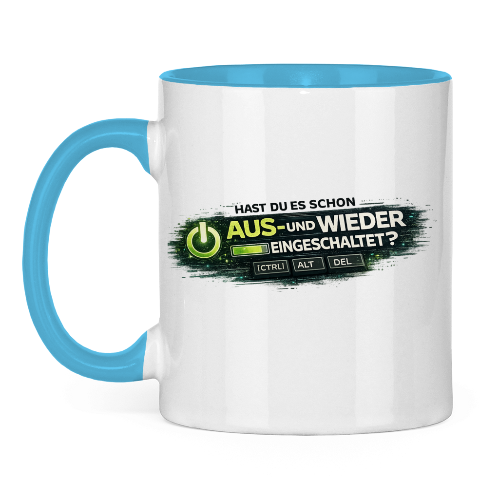 Hast du es schon aus- und wieder eingeschaltet? IT Tasse