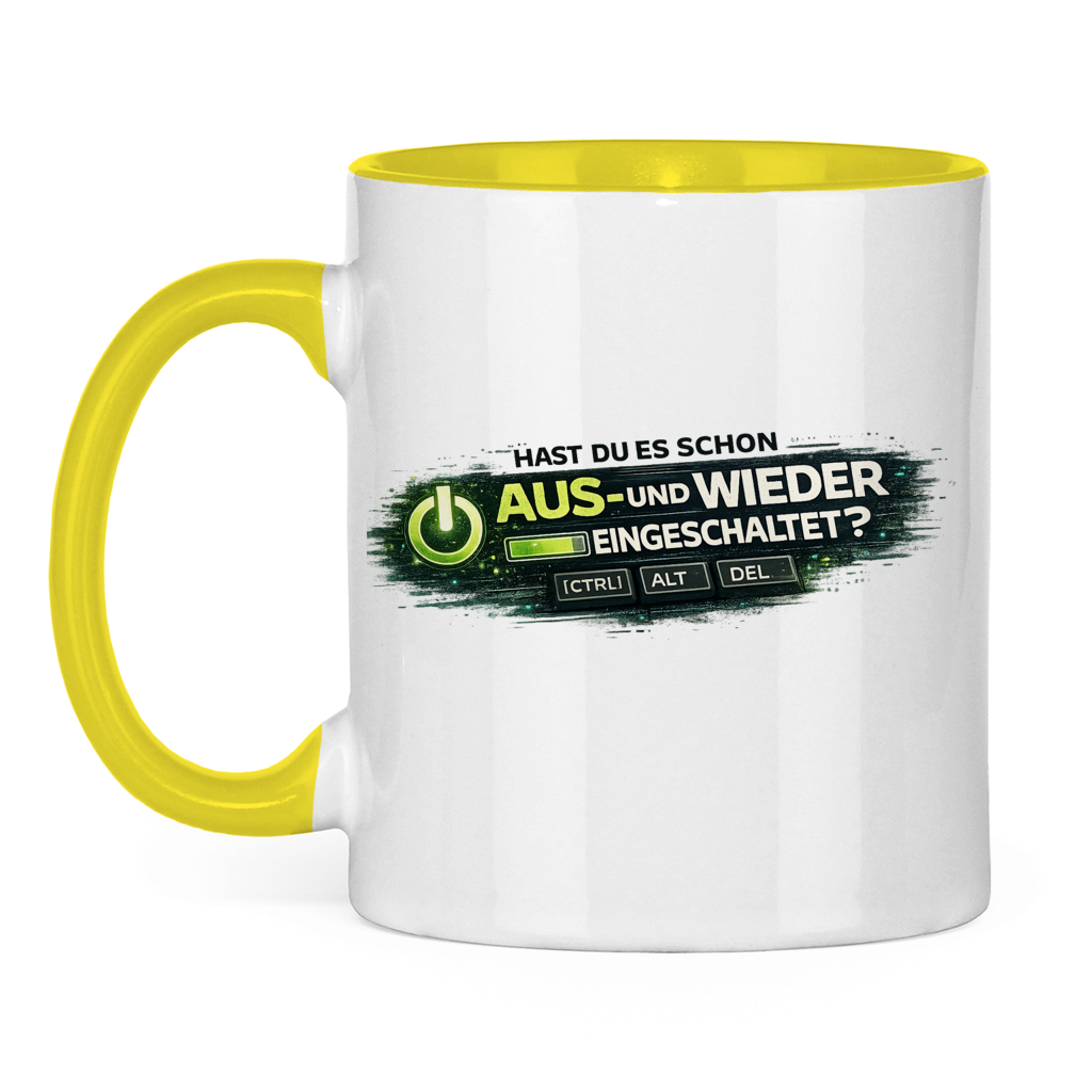 Hast du es schon aus- und wieder eingeschaltet? IT Tasse