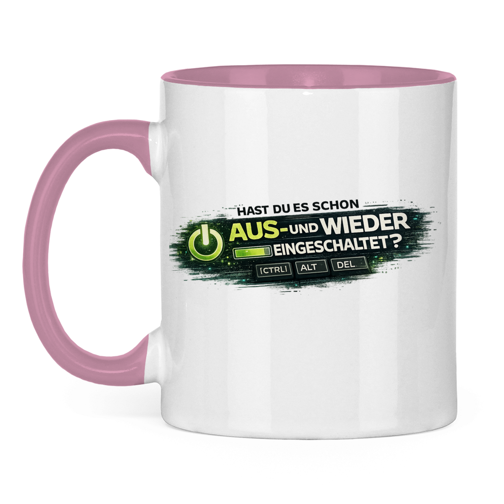 Hast du es schon aus- und wieder eingeschaltet? IT Tasse