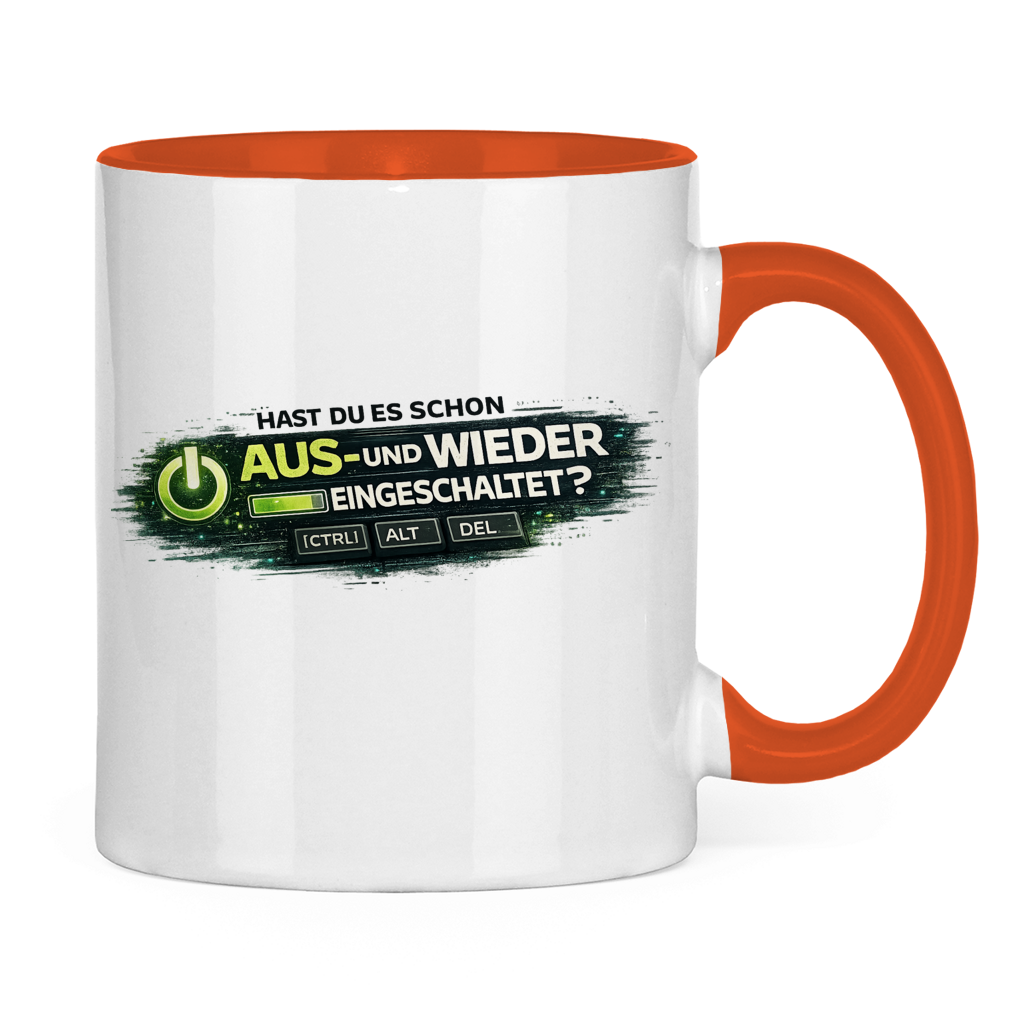 Hast du es schon aus- und wieder eingeschaltet? IT Tasse