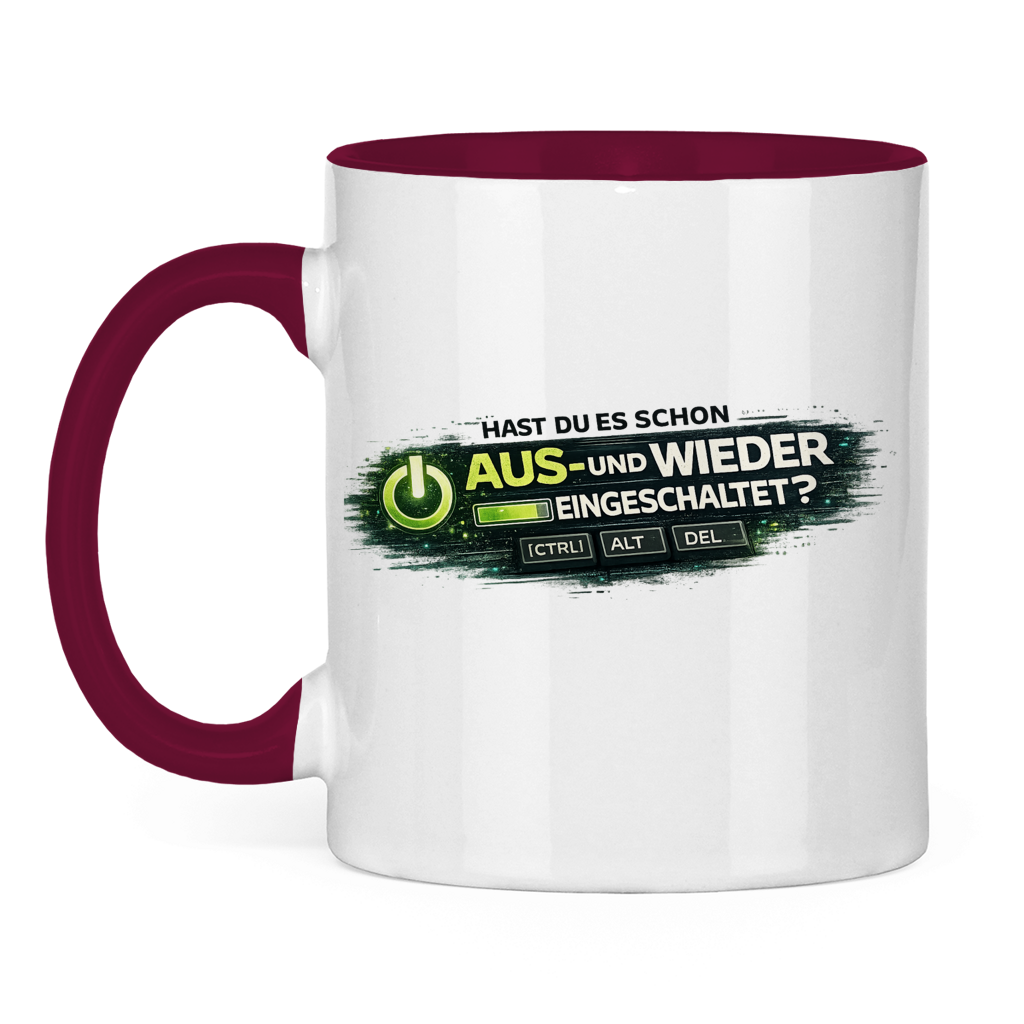 Hast du es schon aus- und wieder eingeschaltet? IT Tasse