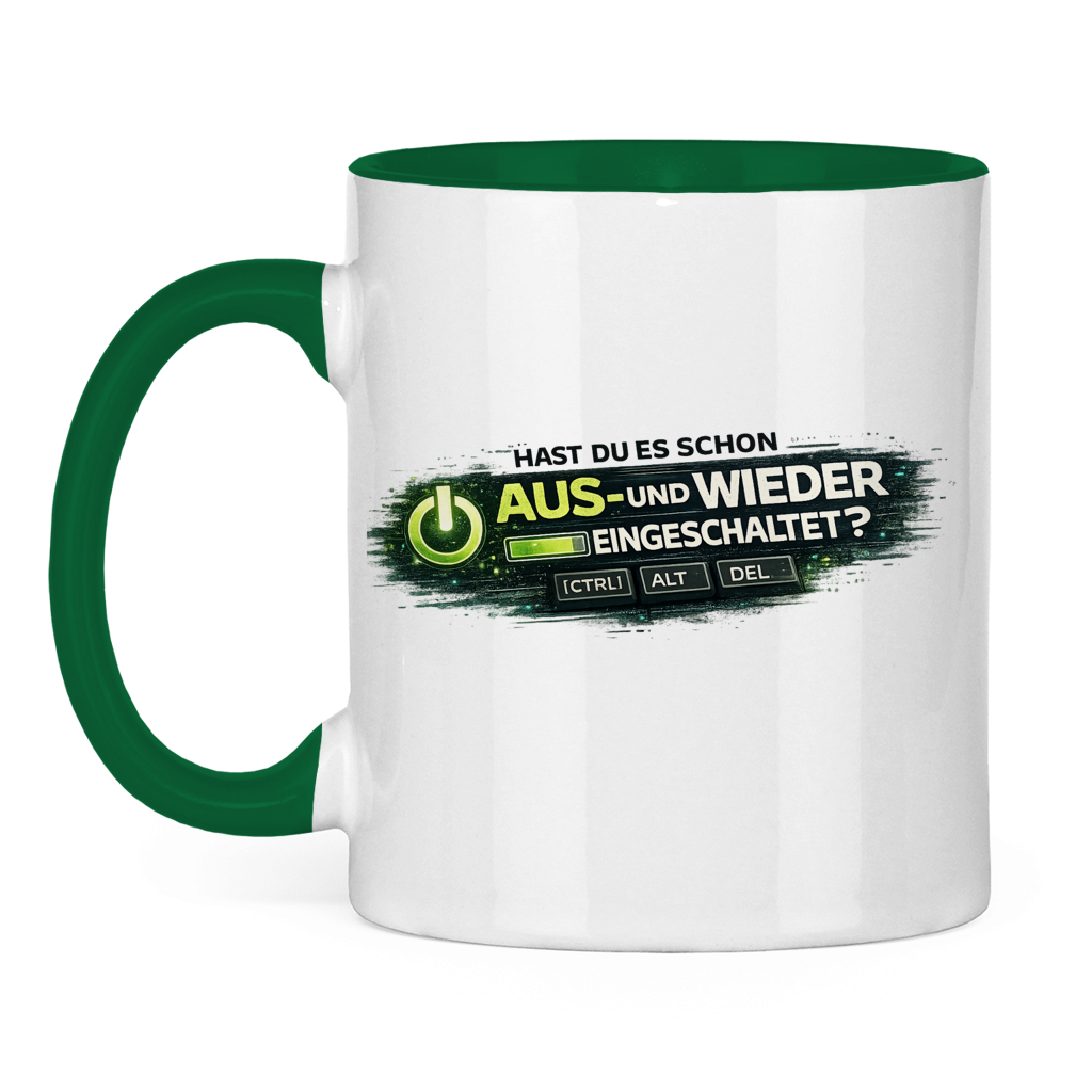 Hast du es schon aus- und wieder eingeschaltet? IT Tasse