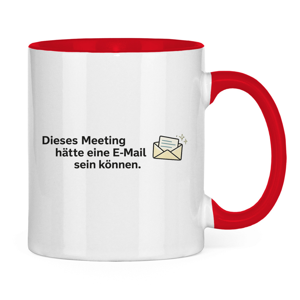 Dieses Meeting hätte eine E-Mail sein können Tasse