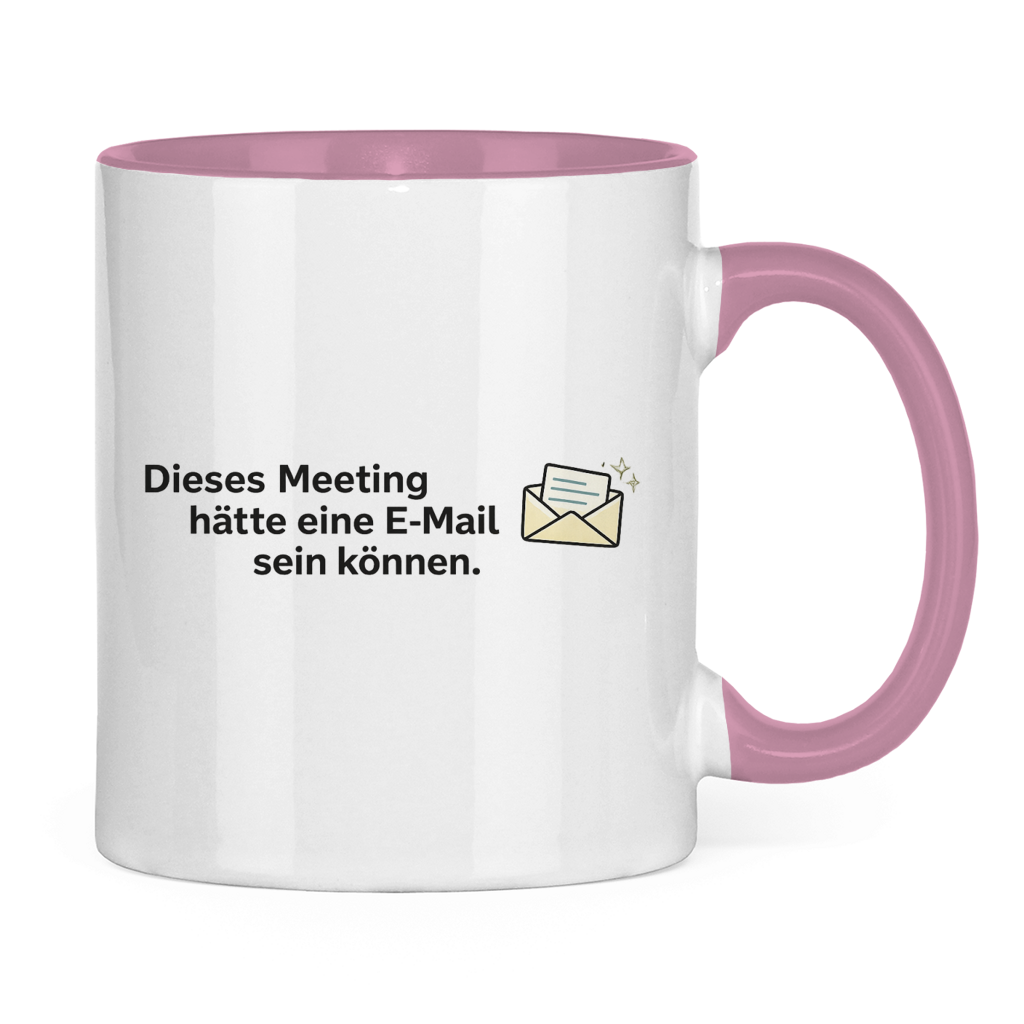 Dieses Meeting hätte eine E-Mail sein können Tasse