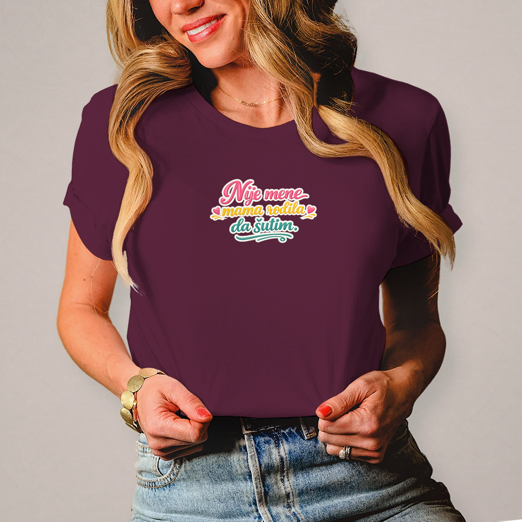 Damen T-Shirt Nije mene mama rodila da sutim