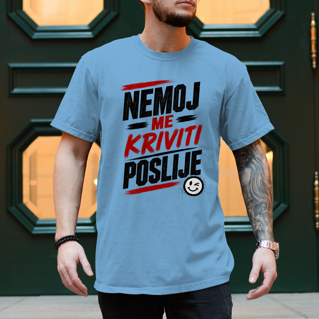 Herren T-Shirt Nemoj me kriviti poslije