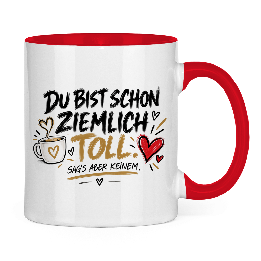 Tasse „Du bist schon ziemlich toll – sag’s aber keinem“ – Lustiges Geschenk