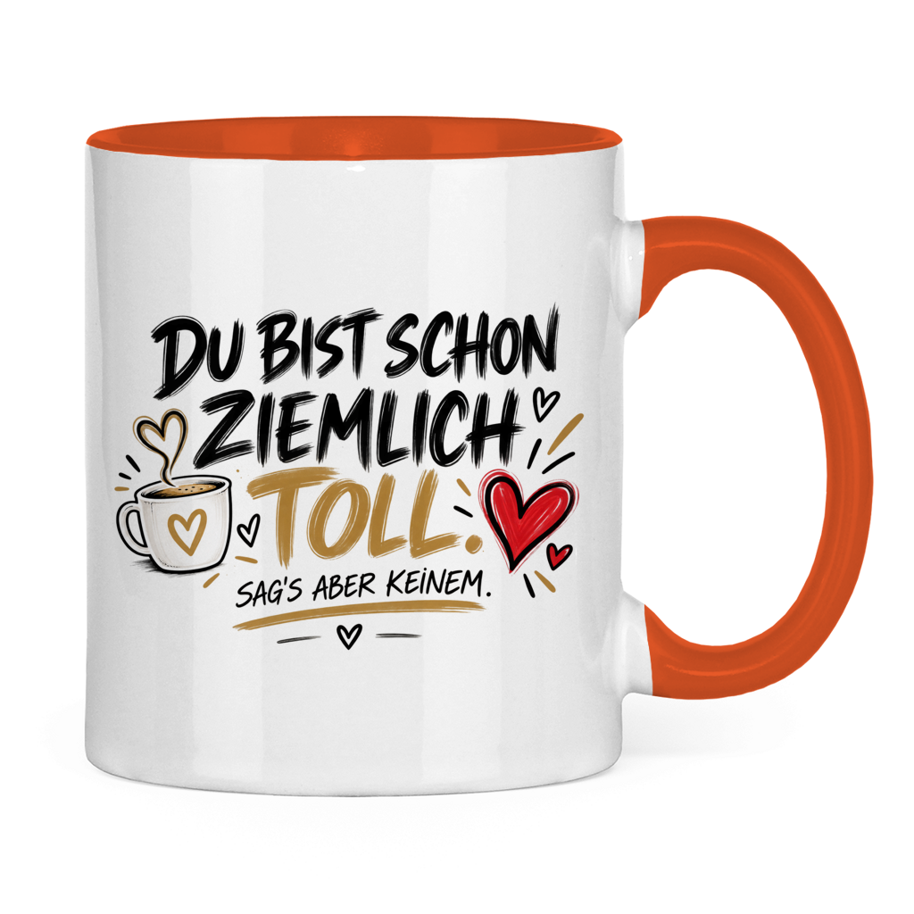 Tasse „Du bist schon ziemlich toll – sag’s aber keinem“ – Lustiges Geschenk