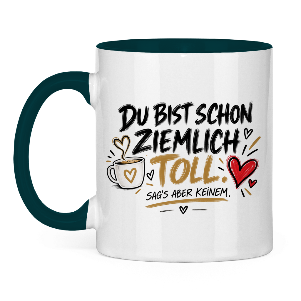Tasse „Du bist schon ziemlich toll – sag’s aber keinem“ – Lustiges Geschenk