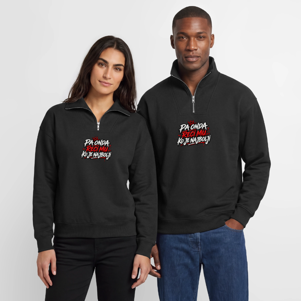 Relaxed Unisex Organic Half Zip Sweatshirt – pa onda reci mu ko je najbolji - Schwarz